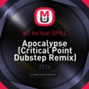 al l bo feat SPILL - Apocalypse (Critical Point Dubstep Remix)