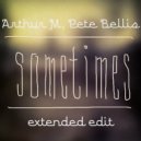 Arthur M, Pete Bellis - Sometimes (Extended Edit)