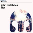 John Dahlbäck - Riot