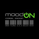 Eren Yılmaz a.k.a Deejay Noir - Mood On Cool Deep
