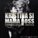 Kristina Si - Mama Boss (sergevegas Remix)
