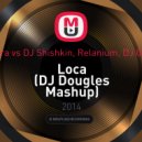 Shakira vs. DJ Shishkin, Relanium, DJ Global - Loca