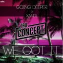 Going Deeper & Xandl - We Got It