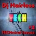 Dj Hairless - TECHnical Issues #2