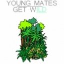 YOUNG MDTES - Get Wild (Original Mix)