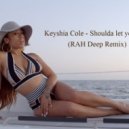 Keyshia Cole - Shoulda Let Yo Go (RAH Deep Remix)