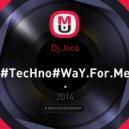 Dj.Joco - #TecHno#WaY.For.Me.