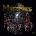 MuzMes - Fuck Up (Original Mix)