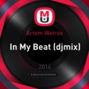 Artem Wetrov - In My Beat (djmix)