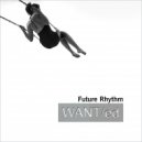 WANT/ed - Future Rhythm (Evening Refreshment Mix Remixed By Roman Halouzka)