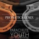 Parachute Youth - Can't Get Better Than This