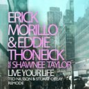 Erick Morillo & Eddie Thoneick ft. Shawnee Taylor - Live Your Life (Ted Nilsson, Stuart Ojelay Remode)