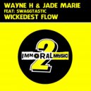 Wayne H & Jade Marie Ft. Swaggtastic - Wickedest Flow