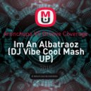 Aronchupa vs. Groove Coverage - Im An Albatraoz (DJ Vibe Cool Mashup) (DJ Vibe Cool Mash UP)