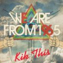 We Are From 1965 - Kik This (Martin Noise Remix)