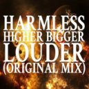 Harmless - Higher Bigger Louder
