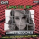 Lana Del Rey - Summertime Sadness (DJ KIRILLICH & ANTON ALMAZOV Remix)