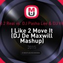 Real 2 Real vs. DJ Pasha Lee & DJ Vitaco - I Like 2 Move It (DJ De Maxwill Mashup)