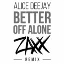 Alice Deejay - Better Off Alone (ZAXX Remix)