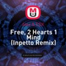 Alex & EDX - Free, 2 Hearts 1 Mind (Inpetto Remix)