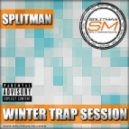 SPLITMAN - Winter Trap Session