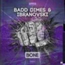 Badd Dimes & Ibranovski - Bone (GRMN Remix)