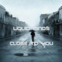 Liquid Minds - Close To You