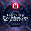 Blackcat - Energy Bass (Tech House, Deep House Mix Vol .6)