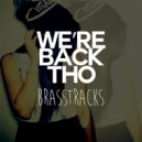 Brasstracks - We're Back Tho
