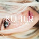 Kultur - Close to You (Original mix)