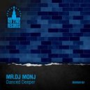 Mr. DJ Monj - Danced Deeper