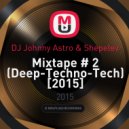 DJ Johnny Astro & Shepelev - Mixtape # 2 (Deep-Techno-Tech) [2015]