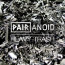 Pairanoid - Heavy Trash (Original Mix)