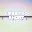 Dan Bravo - Life\'s Too Short (Nick Benet Remix)