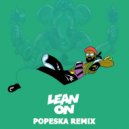 Major Lazer & DJ Snake ft MØ - Lean On (POPESKA Remix)