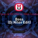 Vassy & HELENA vs. Mike Candys - Boss (Dj Nilov Edit)