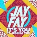 Jay Fay feat. Jessica Vox - It\'s You (Original Mix) (feat. Jessica Vox)