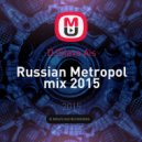 DJSlava Ais - Russian Metropo (mix 2015) (mix 2015)