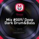 Droax - Mix #009/ Deep Dark Drum&Bass