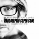 Robert Babicz feat. B. James - Narcoleptic Super Soul