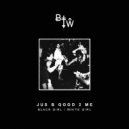 BLACK GIRL / WHITE GIRL - Jus B Good 2 Me