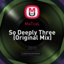 MaTcaL - So Deeply Three