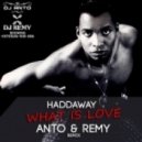 Haddaway - What Is Love (Anto & Remy Remix)