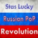 Stas Lucky - Russian Pop Revolution
