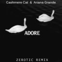 Cashmere Cat feat. Ariana Grande - Adore (Zerotic Remix)