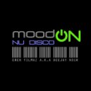 Eren Yılmaz a.k.a Deejay Noir - Mood On Nu Disco