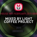 Light Coffee Project - Tech House Mix February 2015 Bangers