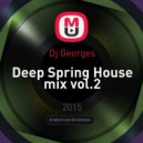 Dj Georges - Deep Spring House mix vol.2