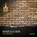 Vitaco & DJ Deaf - Can You Feel