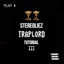 Stereoliez - Trap Lord Tutorial